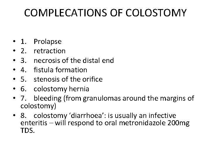 COMPLECATIONS OF COLOSTOMY 1. Prolapse 2. retraction 3. necrosis of the distal end 4.