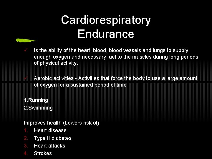 Cardiorespiratory Endurance ü Is the ability of the heart, blood vessels and lungs to