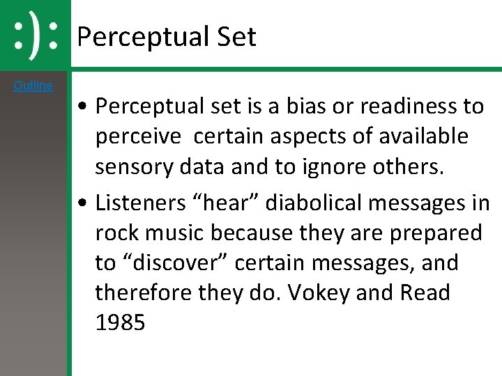Perceptual Set Outline • Perceptual set is a bias or readiness to perceive certain Perceptual Set Outline • Perceptual set is a bias or readiness to perceive certain