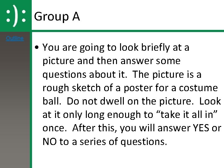 Group A Outline • You are going to look briefly at a picture and Group A Outline • You are going to look briefly at a picture and