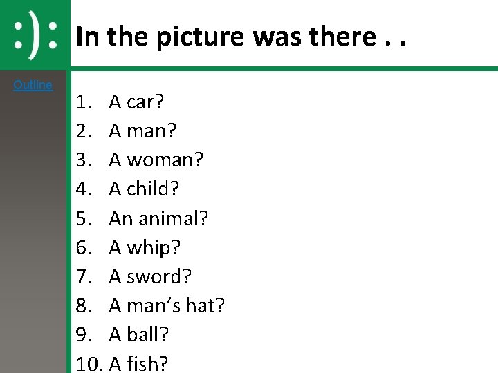 In the picture was there. . Outline 1. A car? 2. A man? 3. In the picture was there. . Outline 1. A car? 2. A man? 3.