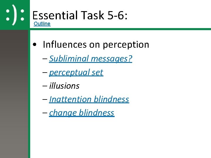 Essential Task 5 -6: Outline • Influences on perception – Subliminal messages? – perceptual Essential Task 5 -6: Outline • Influences on perception – Subliminal messages? – perceptual