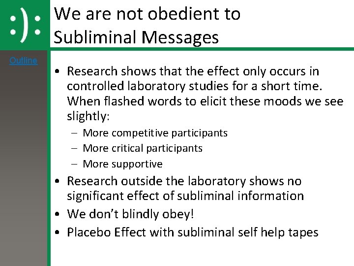 We are not obedient to Subliminal Messages Outline • Research shows that the effect We are not obedient to Subliminal Messages Outline • Research shows that the effect