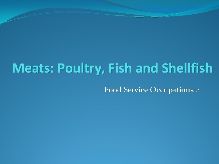 Meats: Poultry, Fish and Shellfish Food Service Occupations 2 