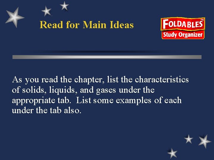 Read for Main Ideas As you read the chapter, list the characteristics of solids,