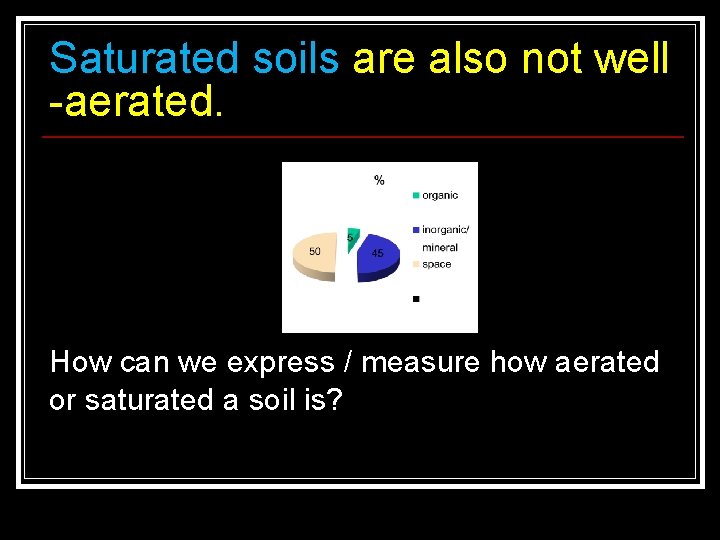 Saturated soils are also not well -aerated. How can we express / measure how