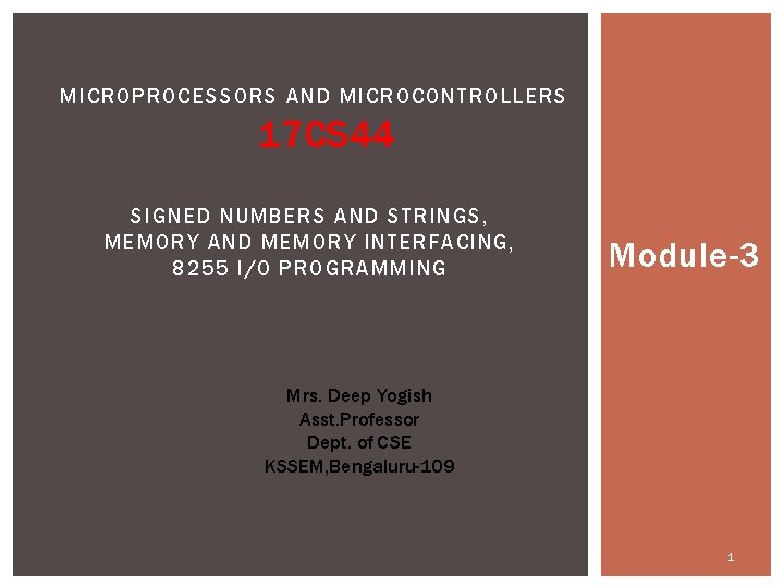 MICROPROCESSORS AND MICROCONTROLLERS 17 CS 44 SIGNED NUMBERS AND STRINGS, MEMORY AND MEMORY INTERFACING,