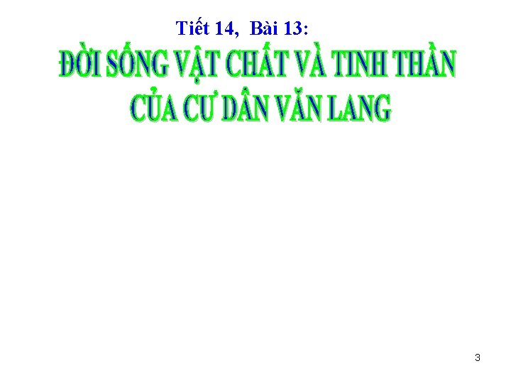 Tiết 14, Bài 13: 3 