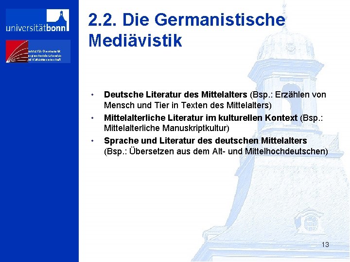 Institut für Germanistik, Vergleichende Literaturund Kulturwissenschaft 2. 2. Die Germanistische Mediävistik • • •