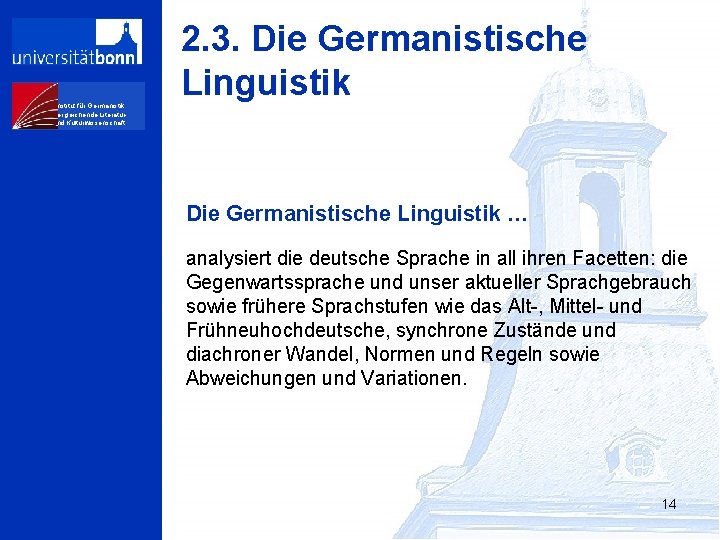 Institut für Germanistik, Vergleichende Literaturund Kulturwissenschaft 2. 3. Die Germanistische Linguistik … analysiert die