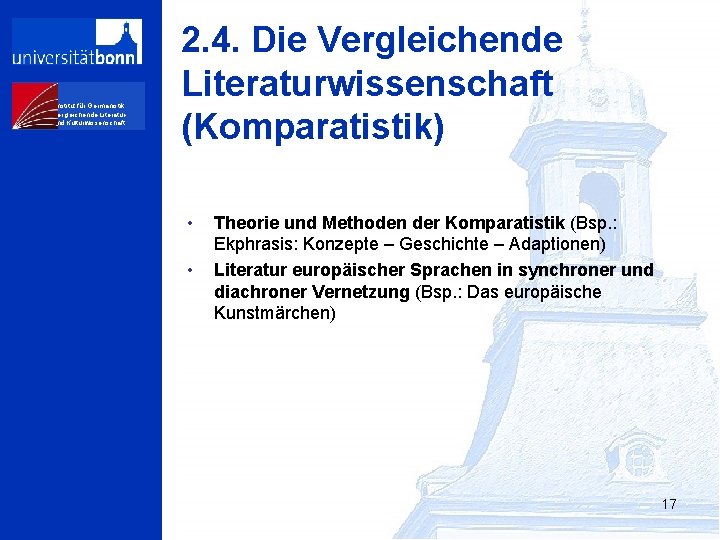 Institut für Germanistik, Vergleichende Literaturund Kulturwissenschaft 2. 4. Die Vergleichende Literaturwissenschaft (Komparatistik) • •