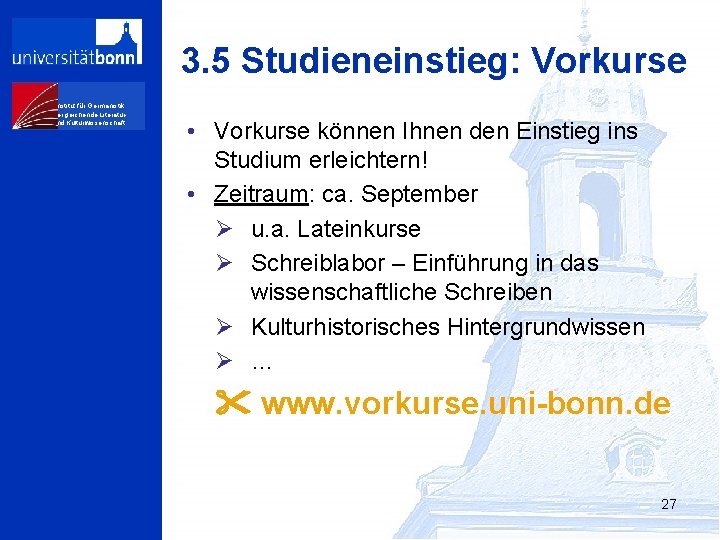 3. 5 Studieneinstieg: Vorkurse Institut für Germanistik, Vergleichende Literaturund Kulturwissenschaft • Vorkurse können Ihnen