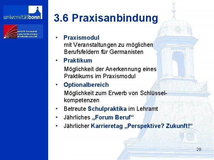 3. 6 Praxisanbindung Institut für Germanistik, Vergleichende Literaturund Kulturwissenschaft • Praxismodul mit Veranstaltungen zu