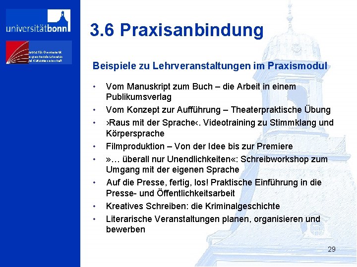 3. 6 Praxisanbindung Institut für Germanistik, Vergleichende Literaturund Kulturwissenschaft Beispiele zu Lehrveranstaltungen im Praxismodul