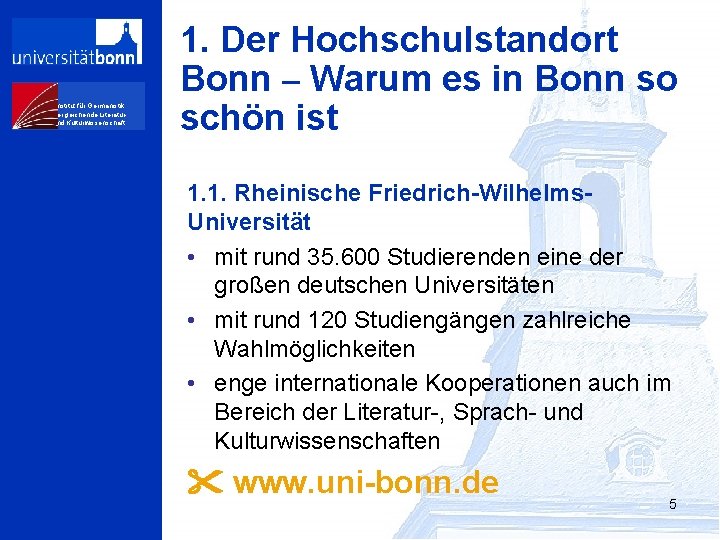 Institut für Germanistik, Vergleichende Literaturund Kulturwissenschaft 1. Der Hochschulstandort Bonn – Warum es in