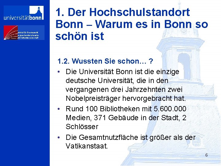 Institut für Germanistik, Vergleichende Literaturund Kulturwissenschaft 1. Der Hochschulstandort Bonn – Warum es in