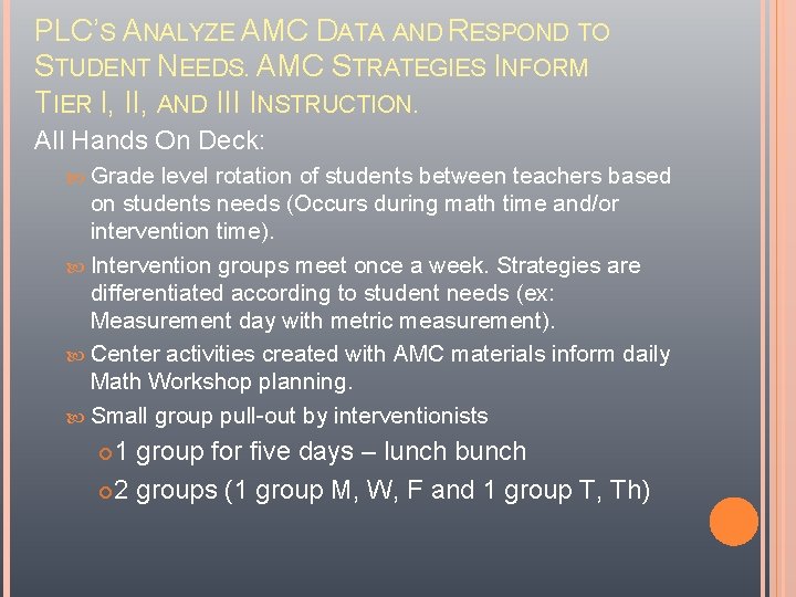 PLC’S ANALYZE AMC DATA AND RESPOND TO STUDENT NEEDS. AMC STRATEGIES INFORM TIER I,