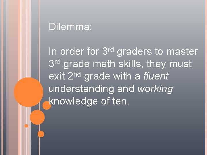 Dilemma: In order for 3 rd graders to master 3 rd grade math skills,