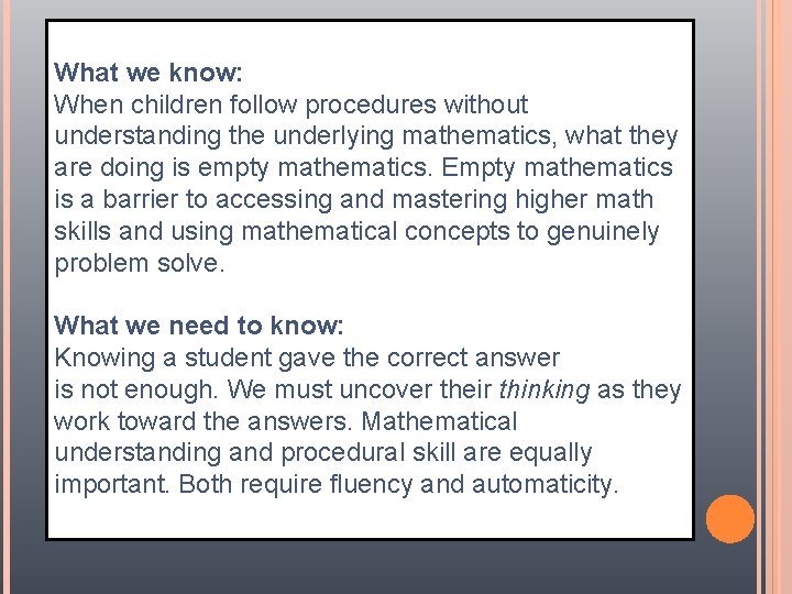 What we know: When children follow procedures without understanding the underlying mathematics, what they