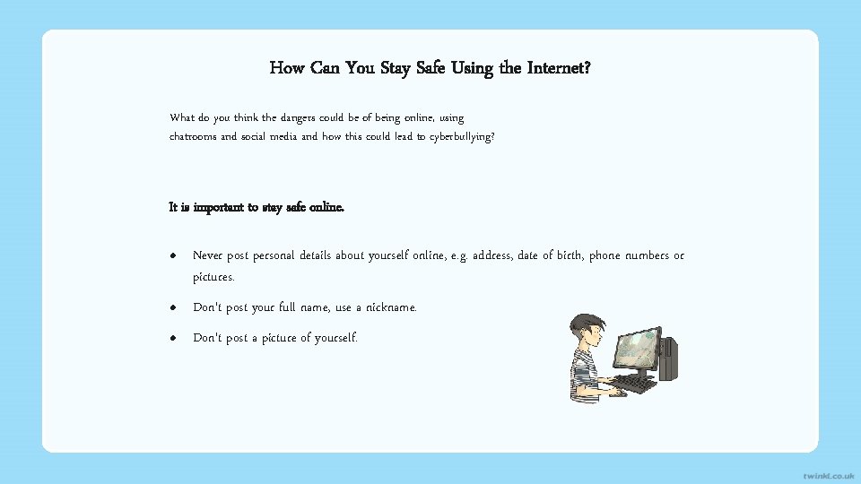 How Can You Stay Safe Using the Internet? What do you think the dangers