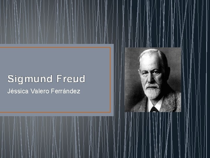 Sigmund Freud Jéssica Valero Ferrández 