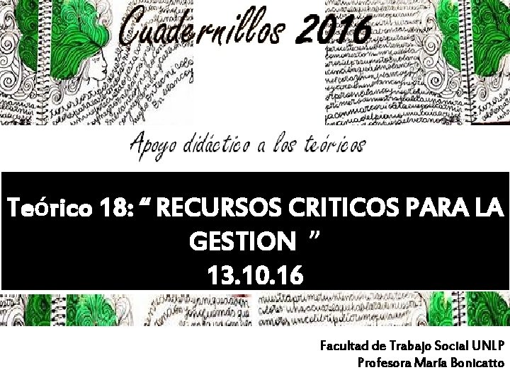 Teórico 18: “ RECURSOS CRITICOS PARA LA GESTION ” 13. 10. 16 Facultad de Teórico 18: “ RECURSOS CRITICOS PARA LA GESTION ” 13. 10. 16 Facultad de