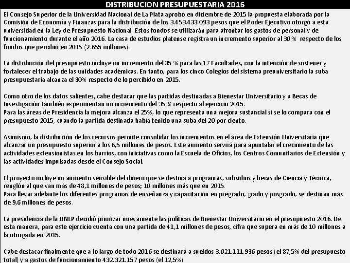 DISTRIBUCION PRESUPUESTARIA 2016 El Consejo Superior de la Universidad Nacional de La Plata aprobó DISTRIBUCION PRESUPUESTARIA 2016 El Consejo Superior de la Universidad Nacional de La Plata aprobó