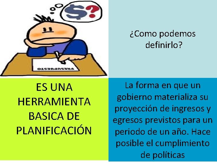 ¿Como podemos definirlo? ES UNA HERRAMIENTA BASICA DE PLANIFICACIÓN La forma en que un ¿Como podemos definirlo? ES UNA HERRAMIENTA BASICA DE PLANIFICACIÓN La forma en que un