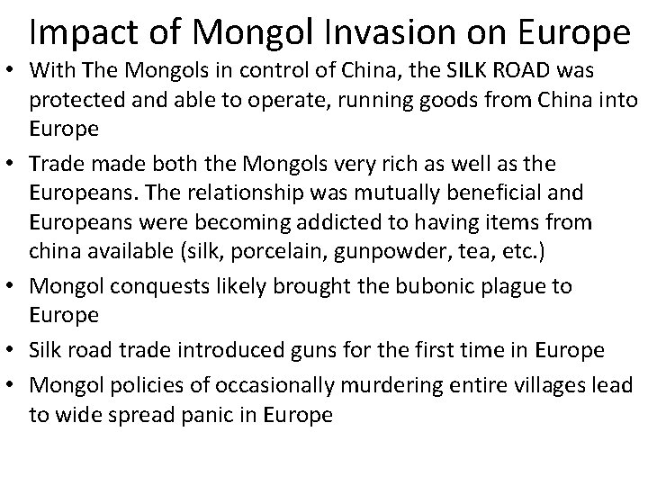 Impact of Mongol Invasion on Europe • With The Mongols in control of China,