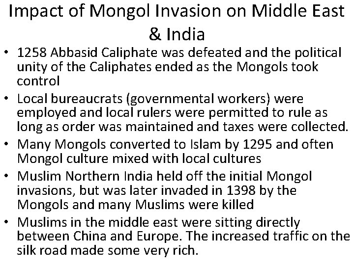 Impact of Mongol Invasion on Middle East & India • 1258 Abbasid Caliphate was