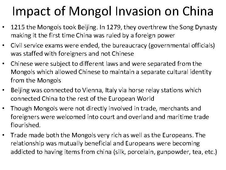 Impact of Mongol Invasion on China • 1215 the Mongols took Beijing. In 1279,