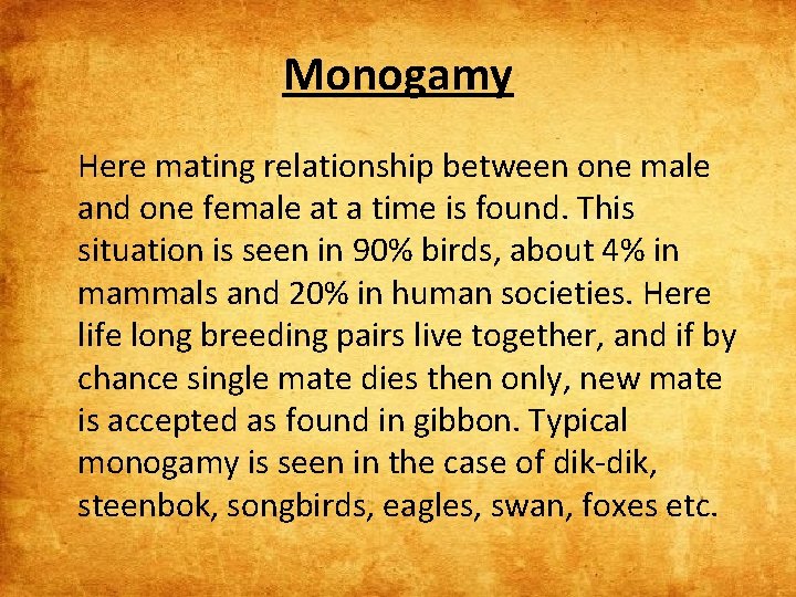 Monogamy Here mating relationship between one male and one female at a time is