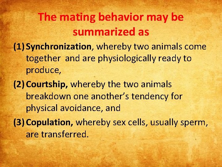 The mating behavior may be summarized as (1) Synchronization, whereby two animals come together