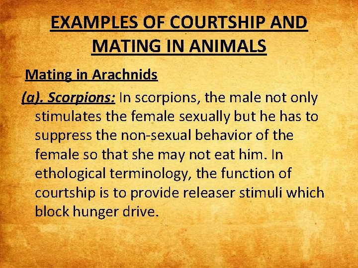 EXAMPLES OF COURTSHIP AND MATING IN ANIMALS Mating in Arachnids (a). Scorpions: In scorpions,