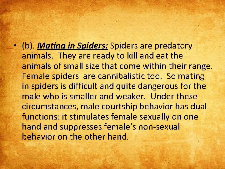  • (b). Mating in Spiders: Spiders are predatory animals. They are ready to