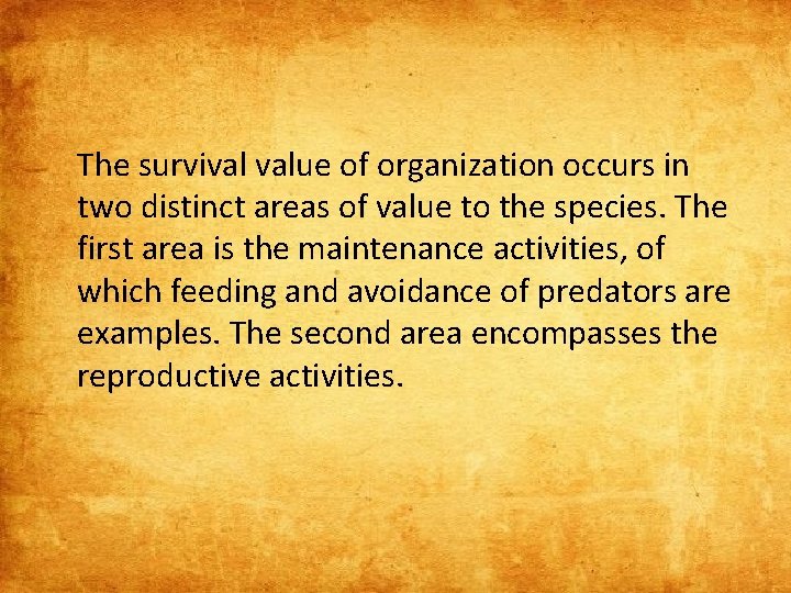 The survival value of organization occurs in two distinct areas of value to the