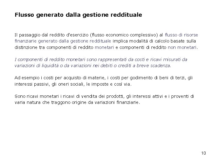Flusso generato dalla gestione reddituale Il passaggio dal reddito d’esercizio (flusso economico complessivo) al Flusso generato dalla gestione reddituale Il passaggio dal reddito d’esercizio (flusso economico complessivo) al
