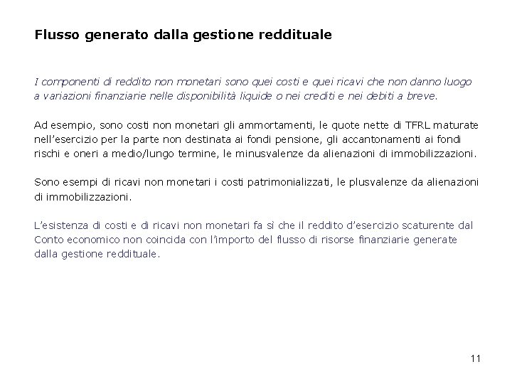 Flusso generato dalla gestione reddituale I componenti di reddito non monetari sono quei costi Flusso generato dalla gestione reddituale I componenti di reddito non monetari sono quei costi