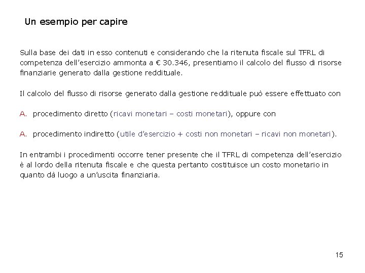 Un esempio per capire Sulla base dei dati in esso contenuti e considerando che Un esempio per capire Sulla base dei dati in esso contenuti e considerando che
