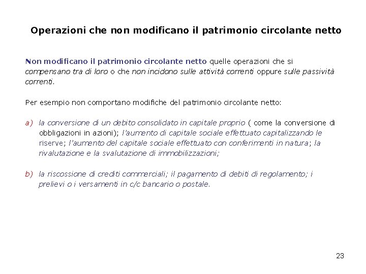 Operazioni che non modificano il patrimonio circolante netto Non modificano il patrimonio circolante netto Operazioni che non modificano il patrimonio circolante netto Non modificano il patrimonio circolante netto