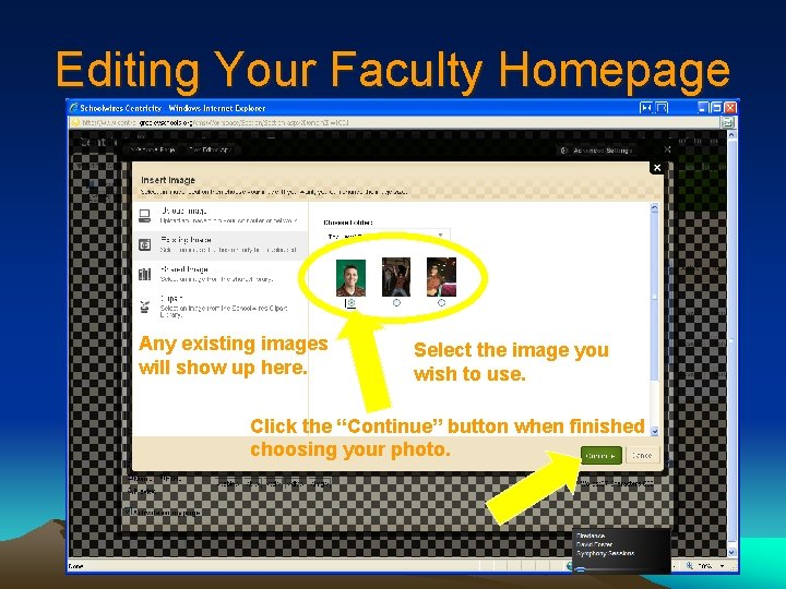 Editing Your Faculty Homepage Any existing images will show up here. Select the image Editing Your Faculty Homepage Any existing images will show up here. Select the image