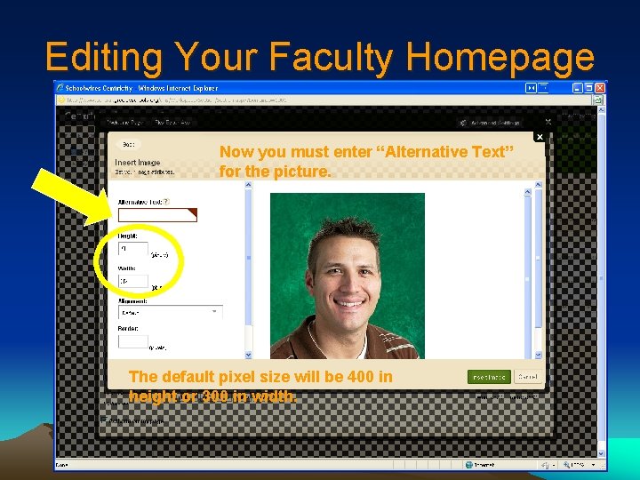Editing Your Faculty Homepage Now you must enter “Alternative Text” for the picture. The