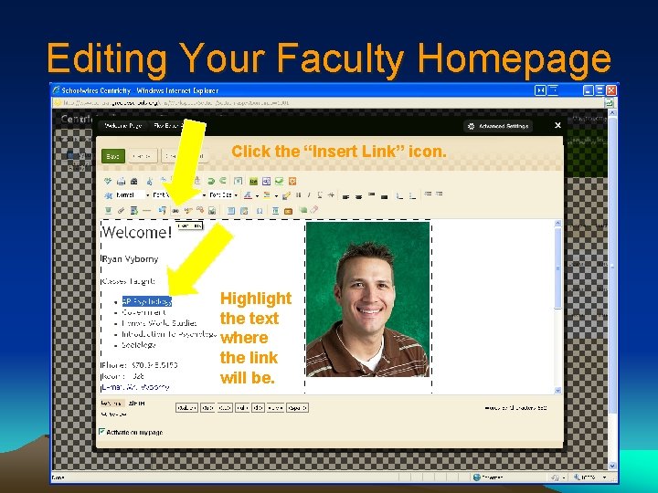 Editing Your Faculty Homepage Click the “Insert Link” icon. Highlight the text where the