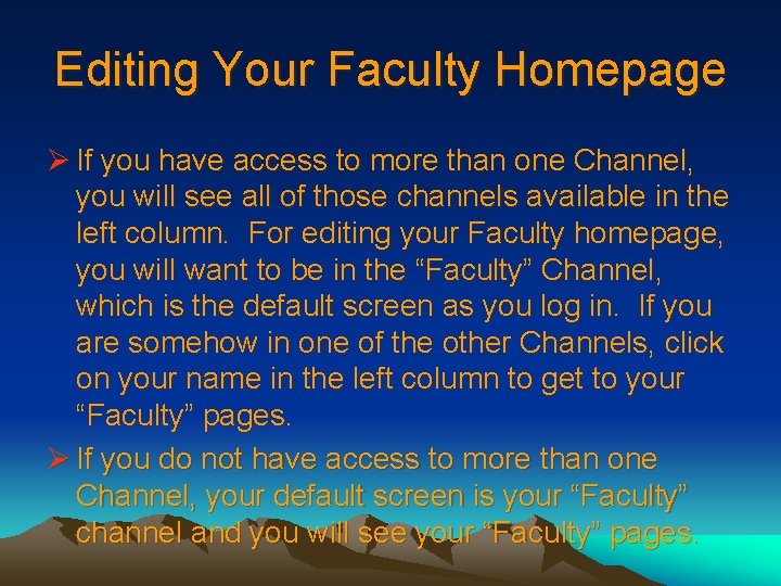 Editing Your Faculty Homepage Ø If you have access to more than one Channel,