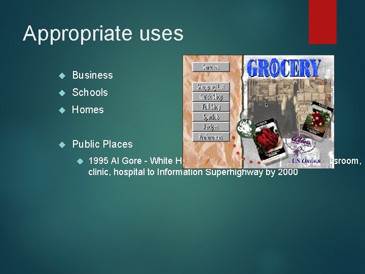 Appropriate uses Business Schools Homes Public Places 1995 Al Gore - White House Challenge