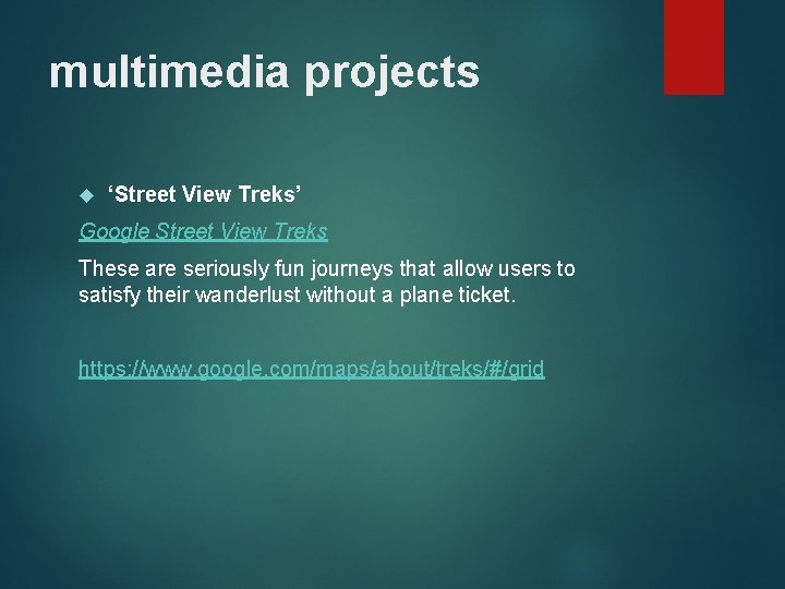 multimedia projects ‘Street View Treks’ Google Street View Treks These are seriously fun journeys