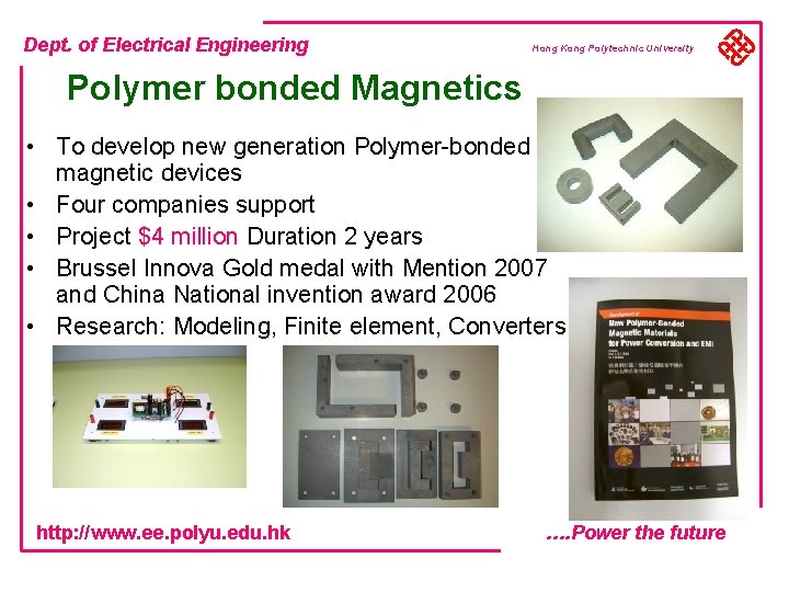 Dept. of Electrical Engineering Hong Kong Polytechnic University Polymer bonded Magnetics • To develop