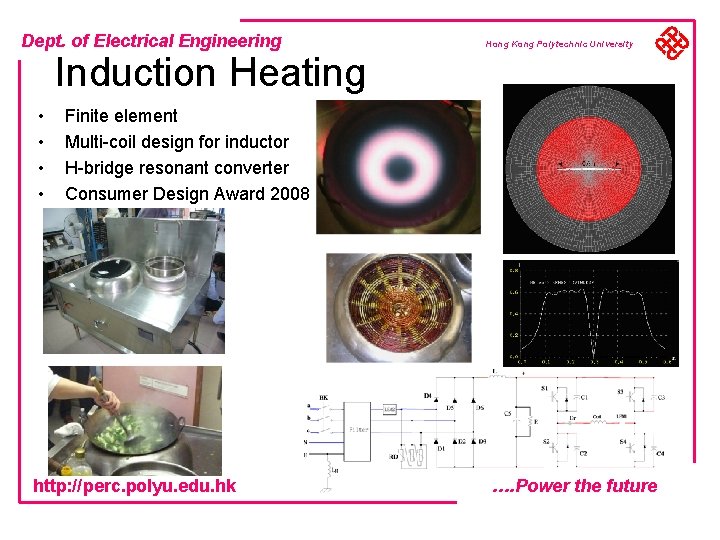 Dept. of Electrical Engineering Hong Kong Polytechnic University Induction Heating • • Finite element