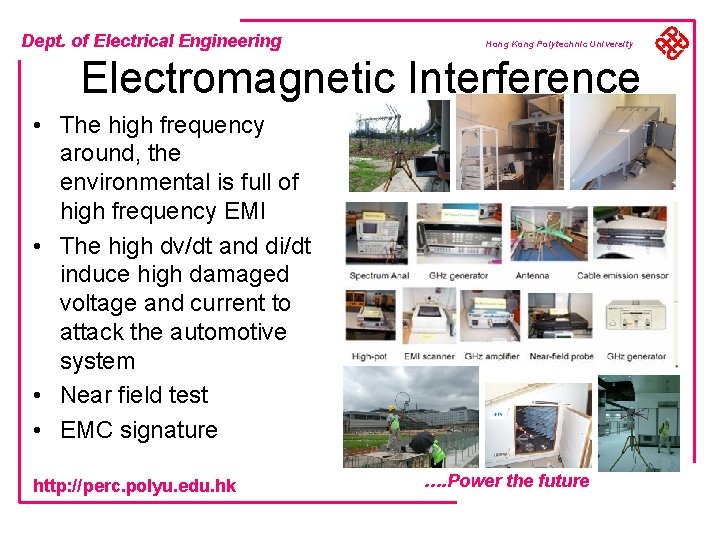 Dept. of Electrical Engineering Hong Kong Polytechnic University Electromagnetic Interference • The high frequency