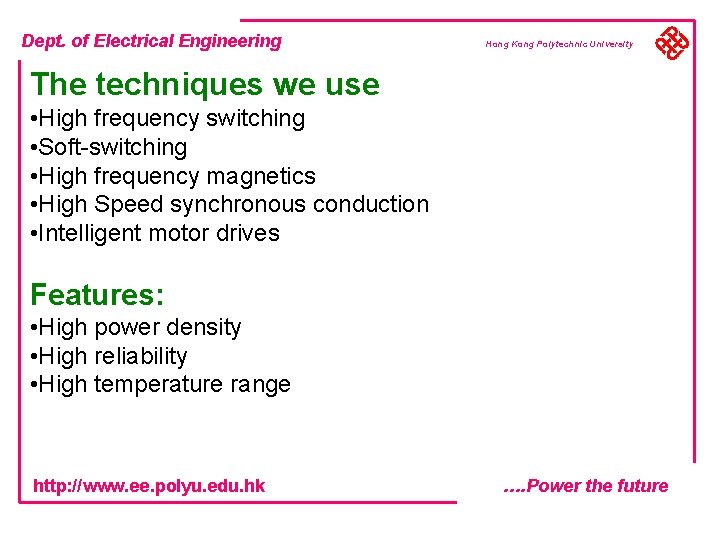 Dept. of Electrical Engineering Hong Kong Polytechnic University The techniques we use • High